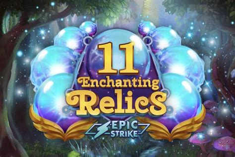 11 Enchanting Relics Parimatch